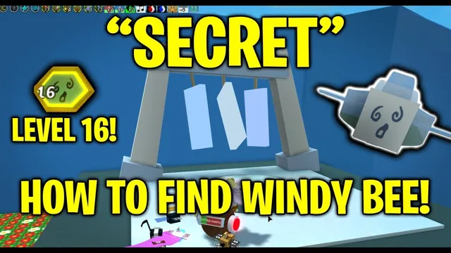 how to find windy bee fast