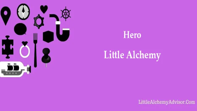 Unlocking the Heroic Recipe: How to Make a Hero in Little Alchemy