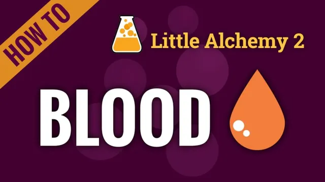 how to make blood in little alchemy 1