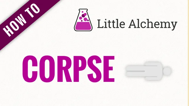 10 Steps to Crafting the Perfect Corpse in Little Alchemy: A Complete Guide
