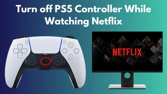 how to turn off ps5 controller while watching movie