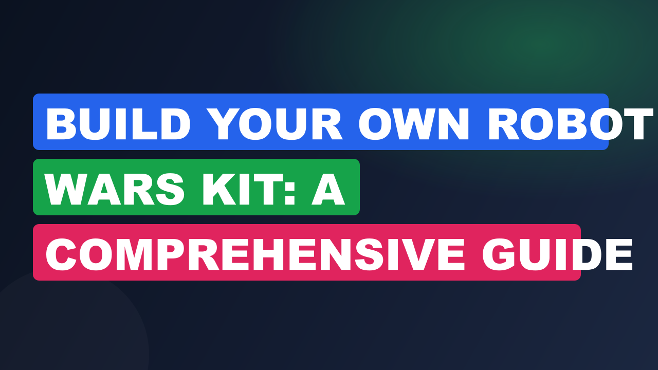 Build Your Own Robot Wars Kit: A Comprehensive Guide