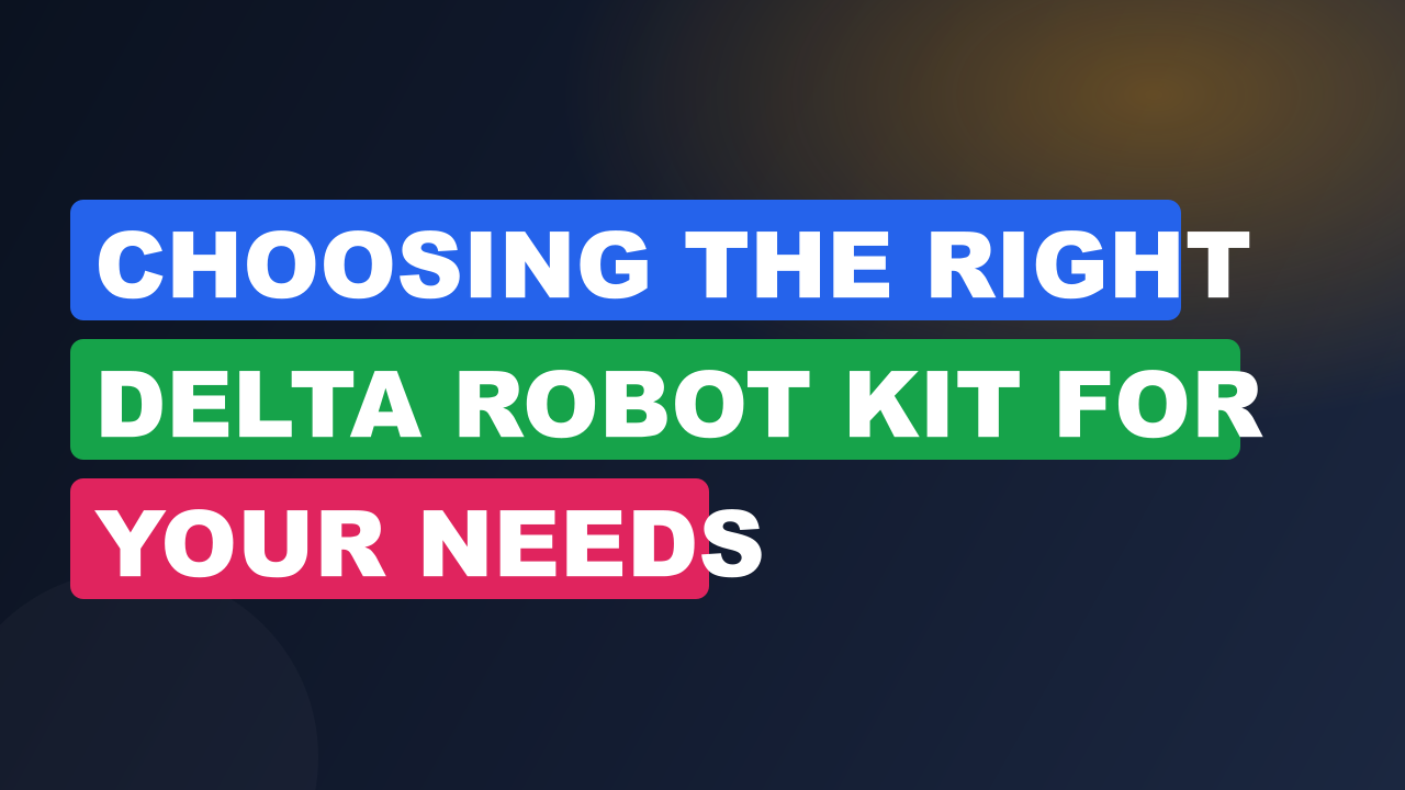 Choosing The Right Delta Robot Kit For Your Needs