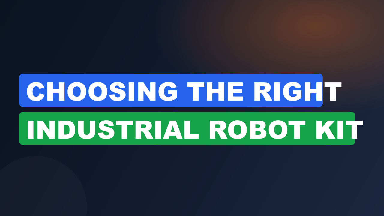 Choosing The Right Industrial Robot Kit