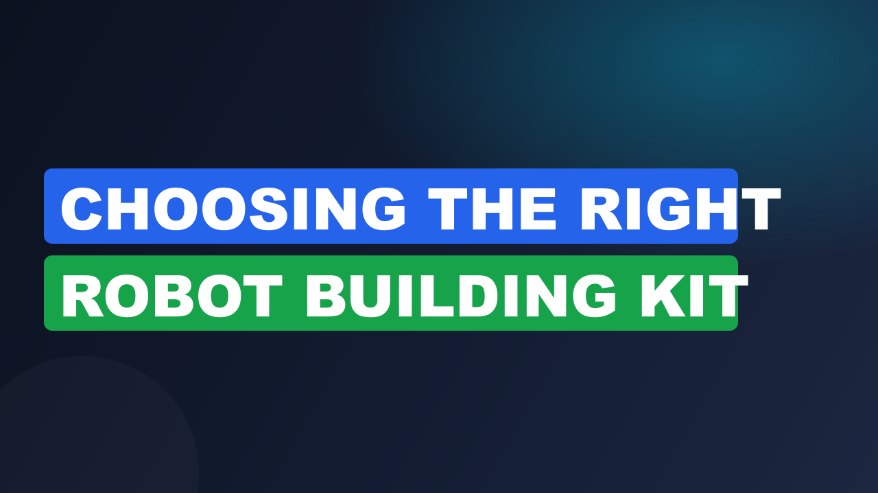 Choosing The Right Robot Building Kit