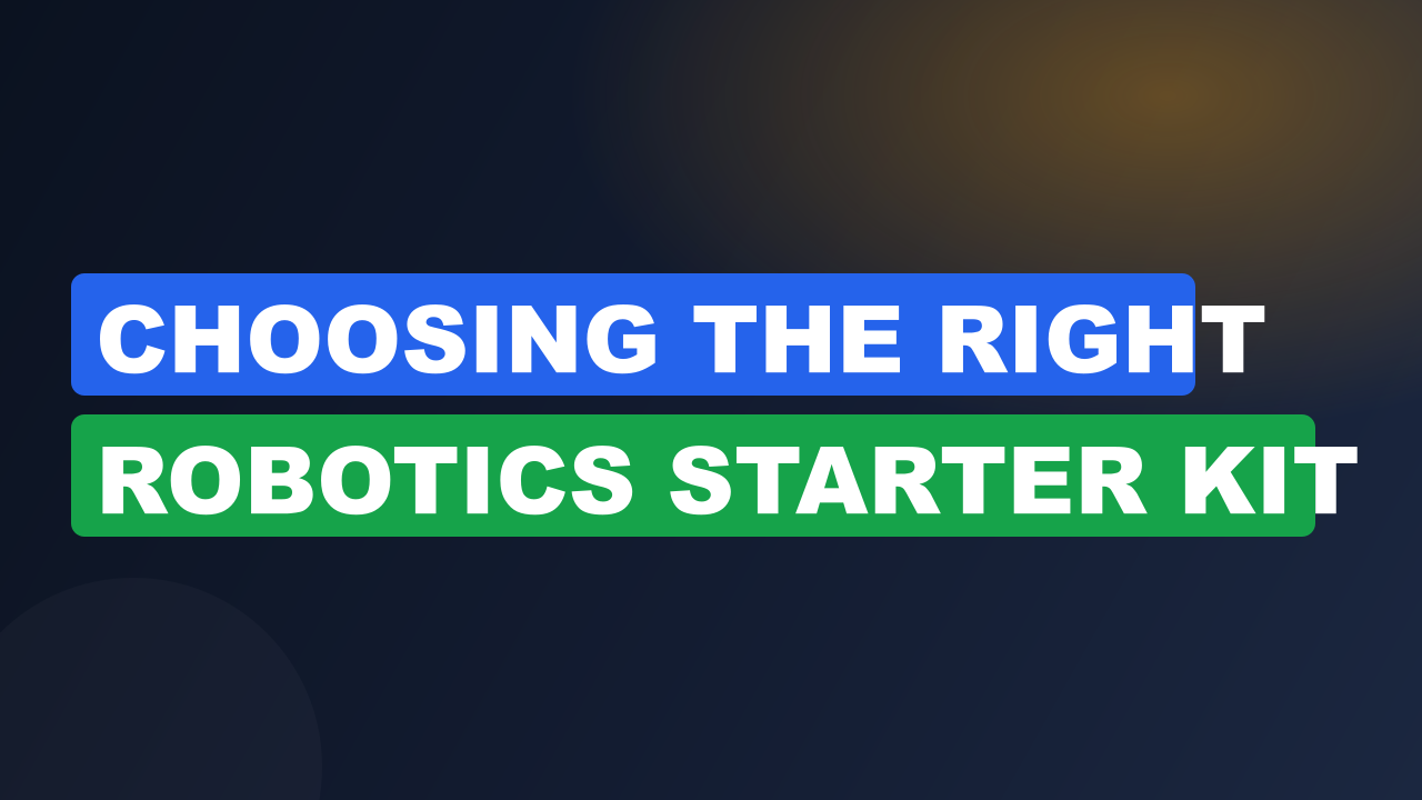 Choosing The Right Robotics Starter Kit