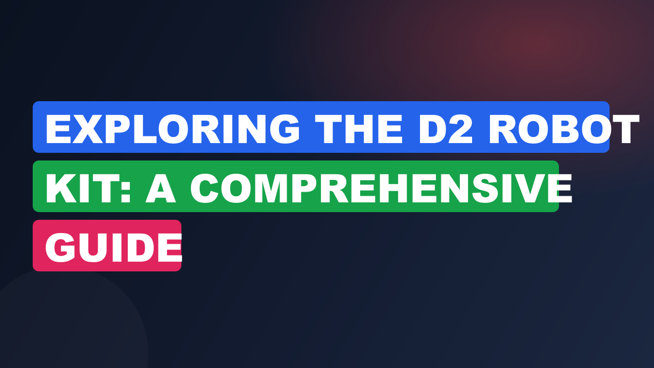Exploring The D2 Robot Kit: A Comprehensive Guide