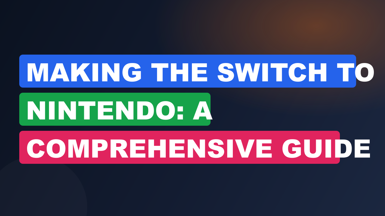 Making The Switch To Nintendo: A Comprehensive Guide