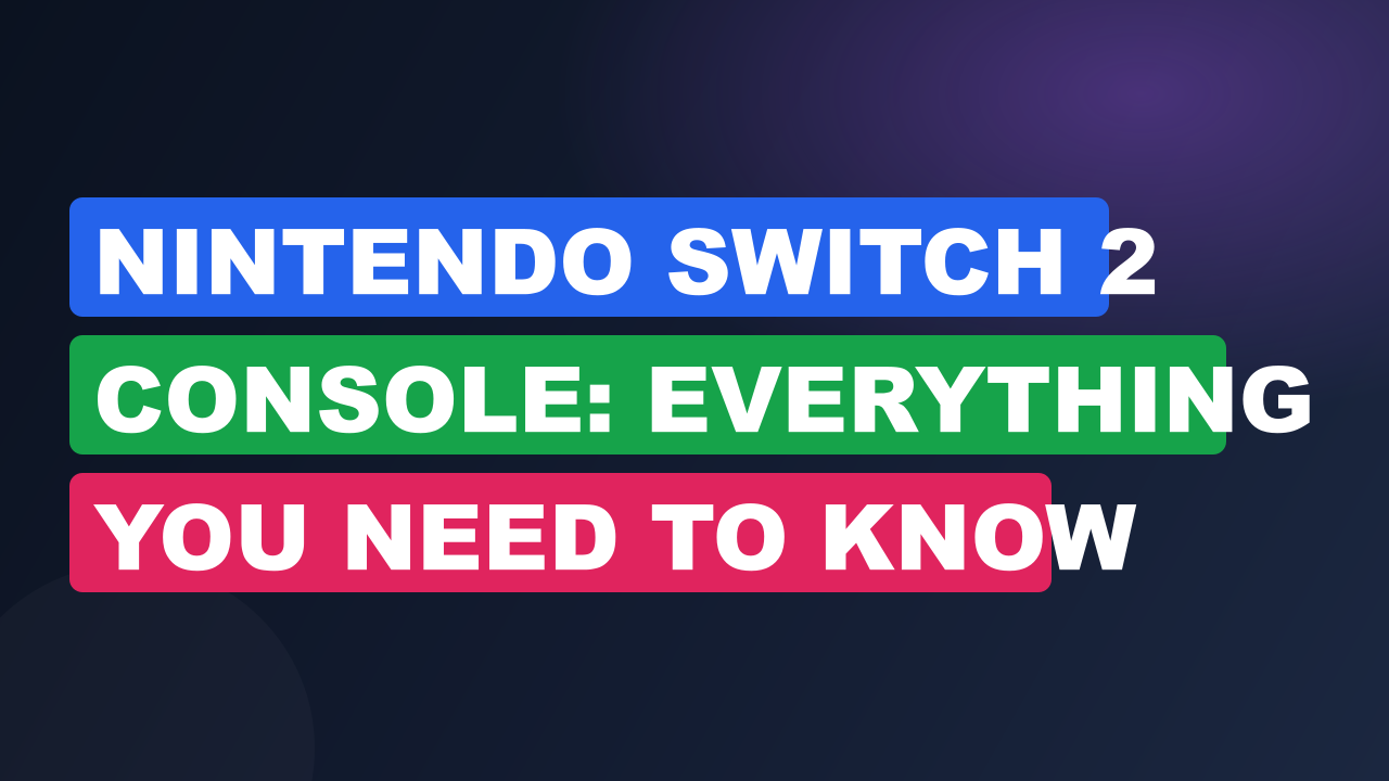 Nintendo Switch 2 Console: Everything You Need To Know