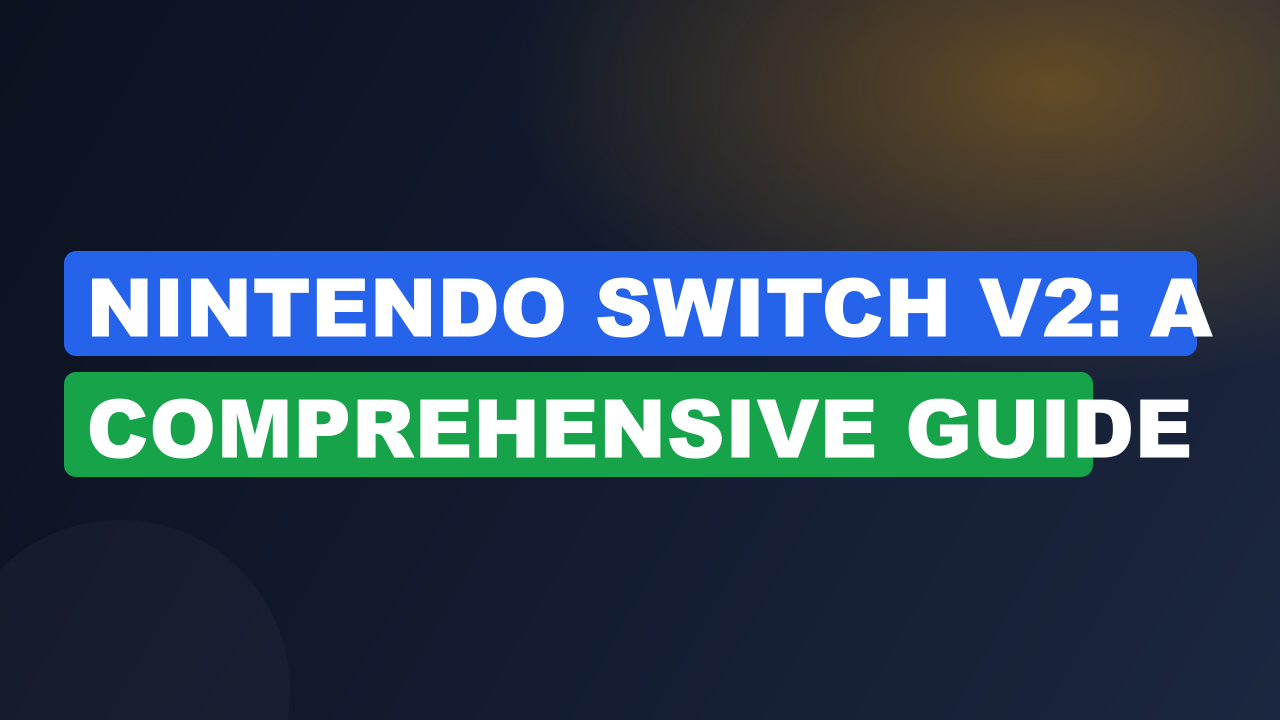 Nintendo Switch V2: A Comprehensive Guide