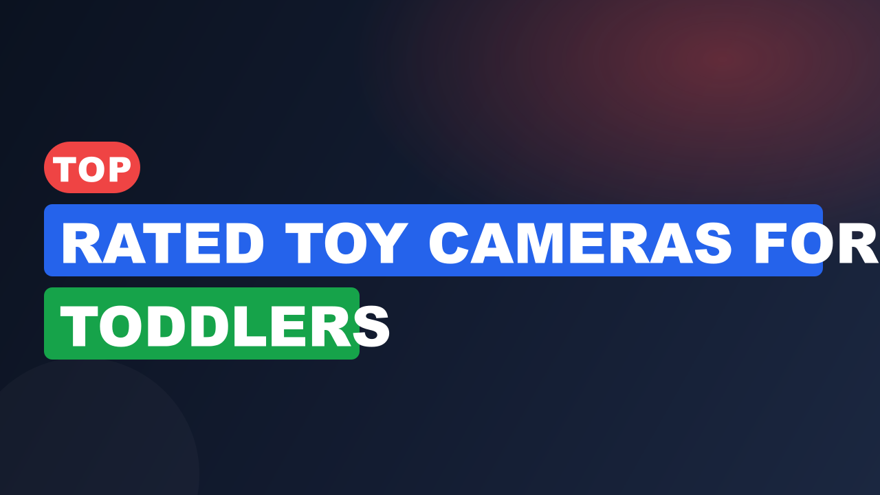 Top Rated Toy Cameras For Toddlers