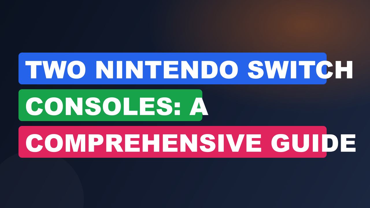 Two Nintendo Switch Consoles: A Comprehensive Guide
