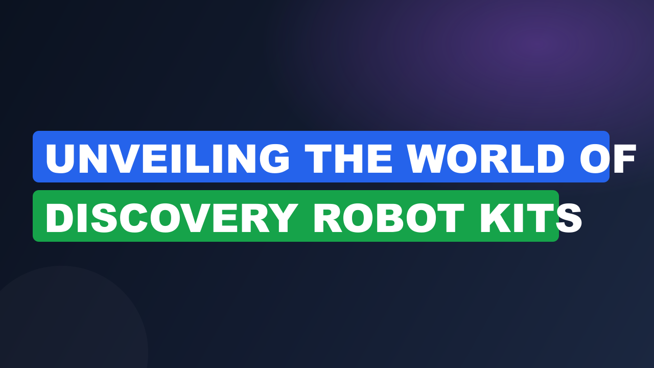 Unveiling The World Of Discovery Robot Kits